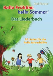 Liederbuch: Hallo Frühling, hallo Sommer!