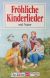 Fröhliche Kinderlieder mit Noten Fröhliche Kinderlieder mit Noten