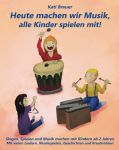Heute machen wir Musik, alle Kinder spielen mit! Heute machen wir Musik, alle Kinder spielen mit!