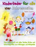 Kinderlieder für alle vier Jahreszeiten Kinderlieder für alle vier Jahreszeiten