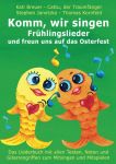 Komm, wir singen Frühlingslieder und freun uns auf das Osterfest Komm, wir singen Frühlingslieder und freun uns auf das Osterfest