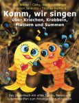 Komm, wir singen über Kriechen, Krabbeln, Flattern und Summen Komm, wir singen über Kriechen, Krabbeln, Flattern und Summen