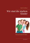 Wir sind die starken Kinder Wir sind die starken Kinder