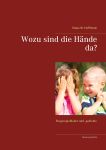 Wozu sind die Hände da? Wozu sind die Hände da?